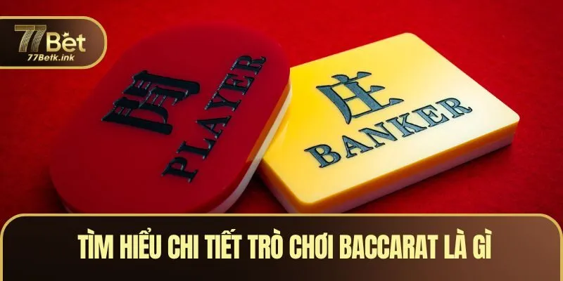 Cách chơi Baccarat hiệu quả tại 77BET