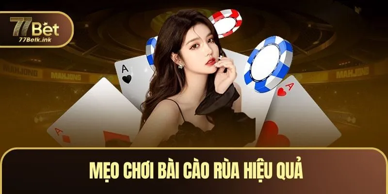 Mẹo chơi bài cào rùa hiệu quả