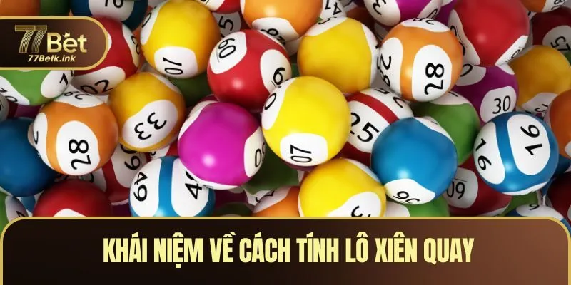 Khái niệm về cách tính lô xiên quay 
